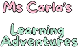 Ms Carla's Learning Adventures